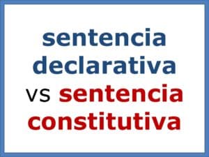 ¿Qué es una sentencia constitutiva y cómo puede afectar tus derechos?